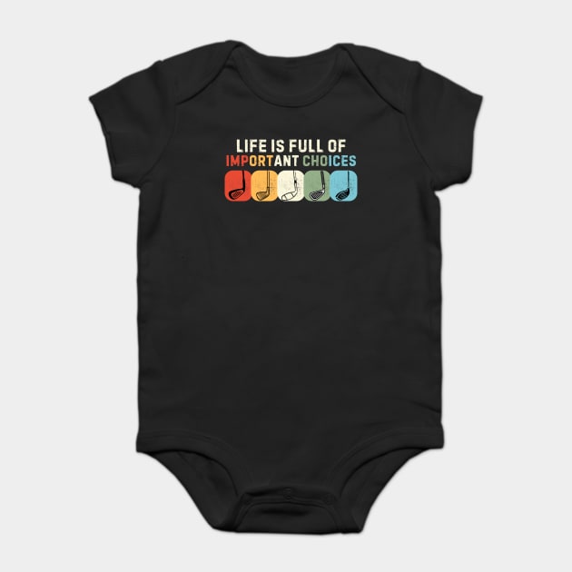 Life Is Full Of Important Choices Baby Bodysuit by The WYLD Tribe